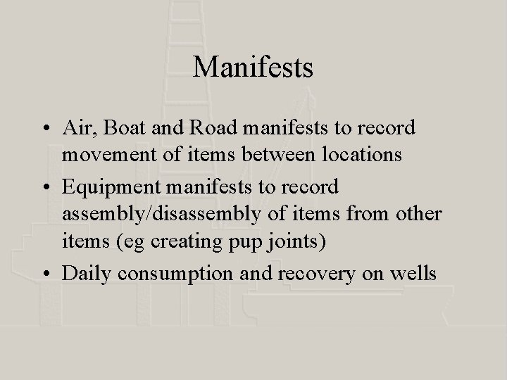 Manifests • Air, Boat and Road manifests to record movement of items between locations