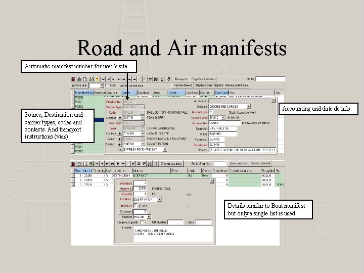 Road and Air manifests Automatic manifest number for user’s site Source, Destination and carrier