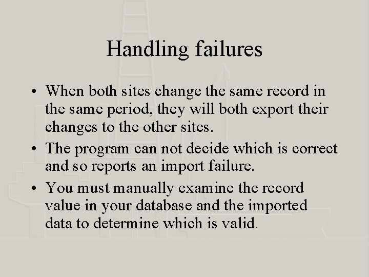 Handling failures • When both sites change the same record in the same period,