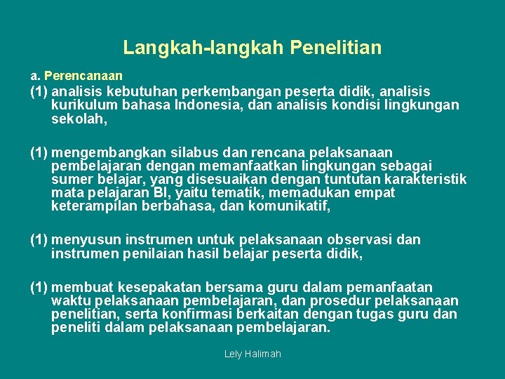 Langkah-langkah Penelitian a. Perencanaan (1) analisis kebutuhan perkembangan peserta didik, analisis kurikulum bahasa Indonesia,