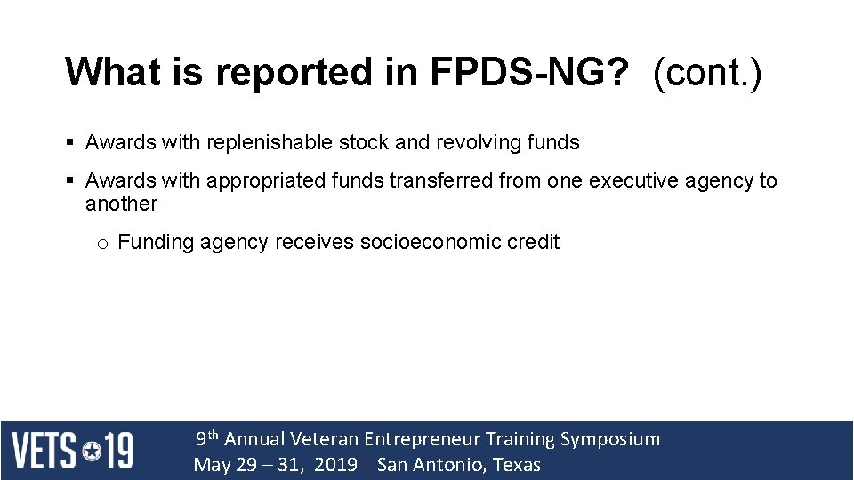 What is reported in FPDS-NG? (cont. ) § Awards with replenishable stock and revolving