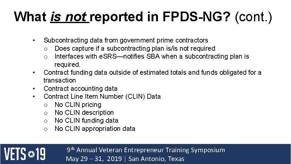 What is not reported in FPDS-NG? (cont. ) • • Subcontracting data from government
