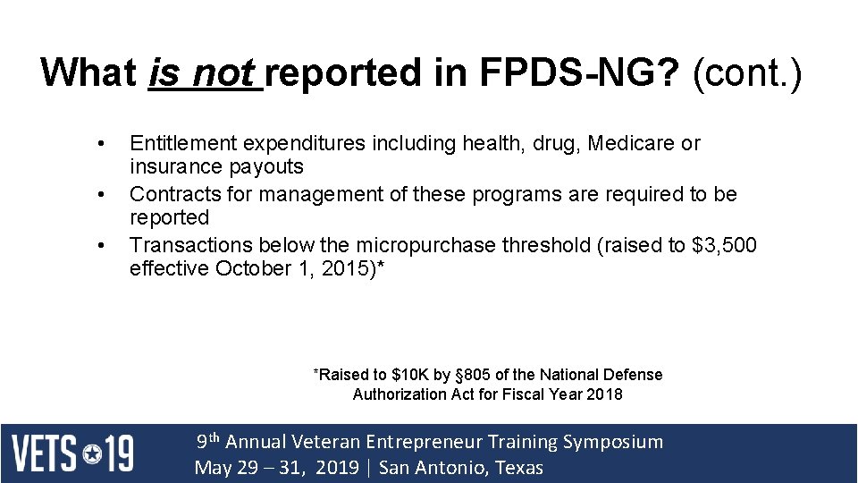 What is not reported in FPDS-NG? (cont. ) • • • Entitlement expenditures including