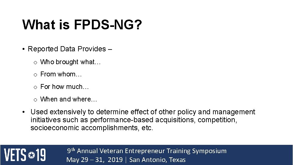 What is FPDS-NG? • Reported Data Provides – o Who brought what… o From