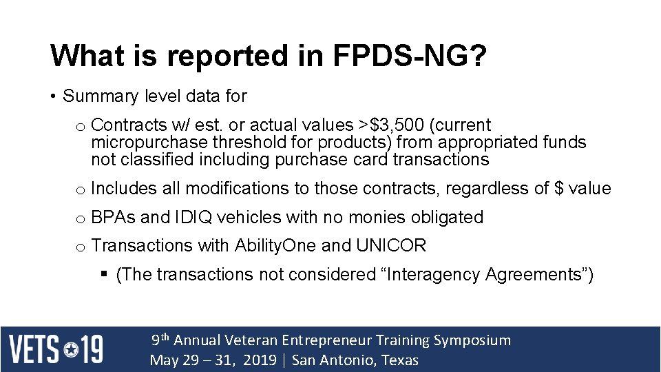 What is reported in FPDS-NG? • Summary level data for o Contracts w/ est.
