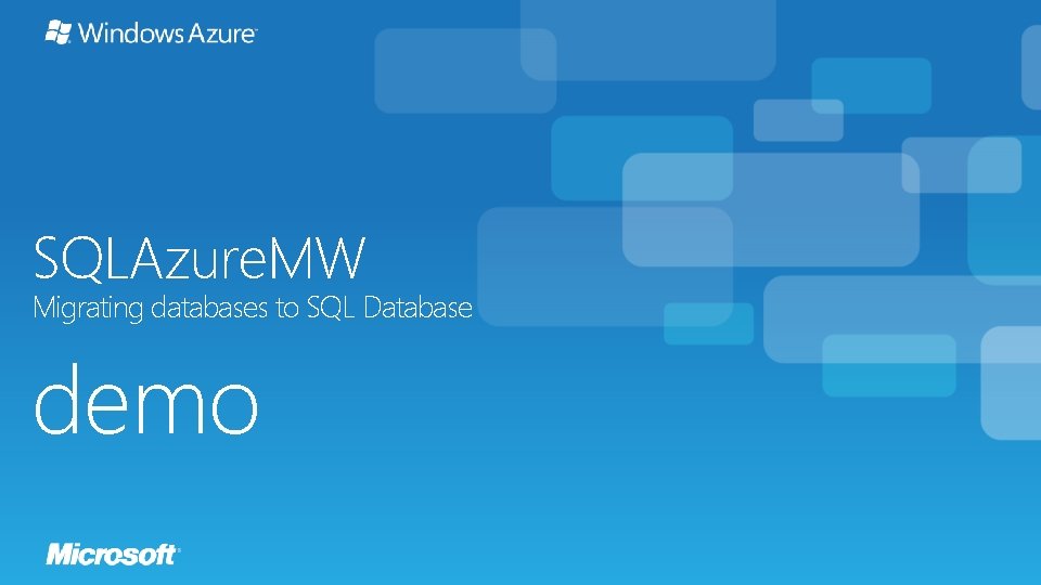 SQLAzure. MW Migrating databases to SQL Database demo 