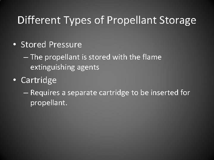 Different Types of Propellant Storage • Stored Pressure – The propellant is stored with Different Types of Propellant Storage • Stored Pressure – The propellant is stored with