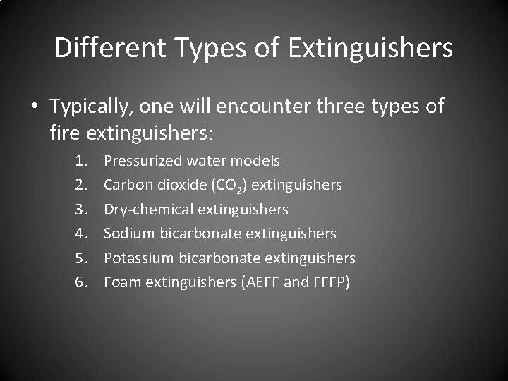 Different Types of Extinguishers • Typically, one will encounter three types of fire extinguishers: Different Types of Extinguishers • Typically, one will encounter three types of fire extinguishers: