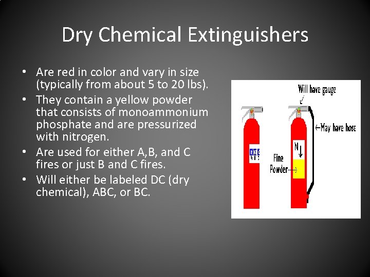 Dry Chemical Extinguishers • Are red in color and vary in size (typically from Dry Chemical Extinguishers • Are red in color and vary in size (typically from