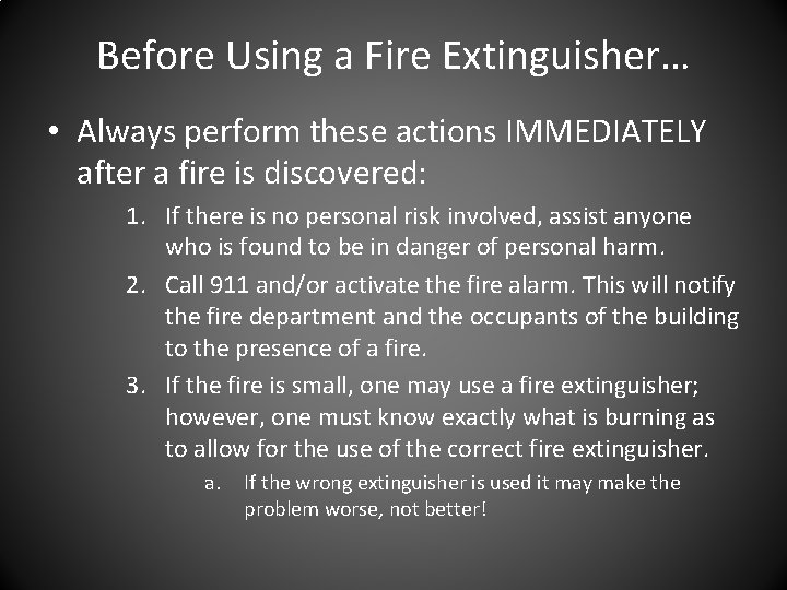 Before Using a Fire Extinguisher… • Always perform these actions IMMEDIATELY after a fire Before Using a Fire Extinguisher… • Always perform these actions IMMEDIATELY after a fire