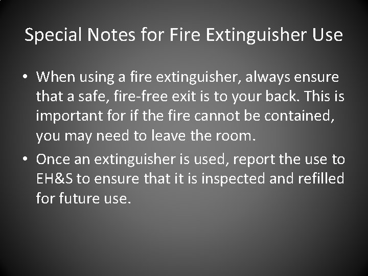 Special Notes for Fire Extinguisher Use • When using a fire extinguisher, always ensure Special Notes for Fire Extinguisher Use • When using a fire extinguisher, always ensure