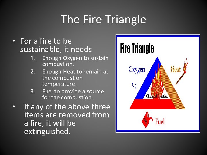 The Fire Triangle • For a fire to be sustainable, it needs 1. 2. The Fire Triangle • For a fire to be sustainable, it needs 1. 2.