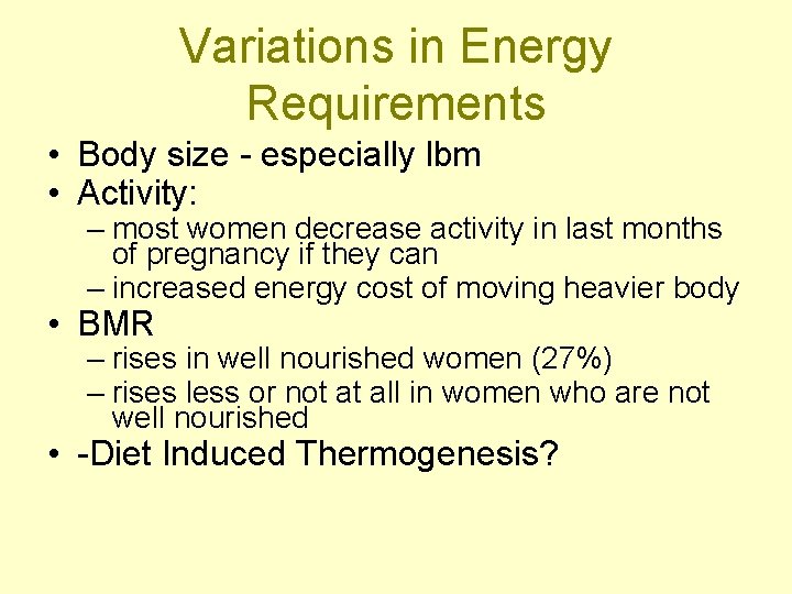 Variations in Energy Requirements • Body size - especially lbm • Activity: – most