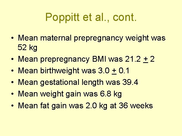 Poppitt et al. , cont. • Mean maternal prepregnancy weight was 52 kg •