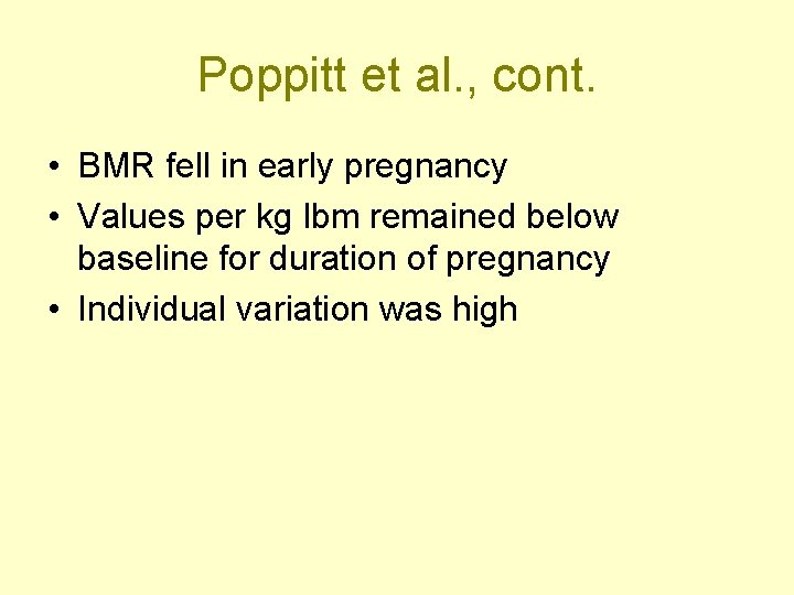 Poppitt et al. , cont. • BMR fell in early pregnancy • Values per