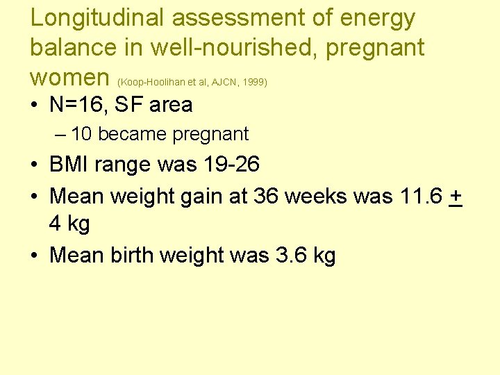 Longitudinal assessment of energy balance in well-nourished, pregnant women (Koop-Hoolihan et al, AJCN, 1999)