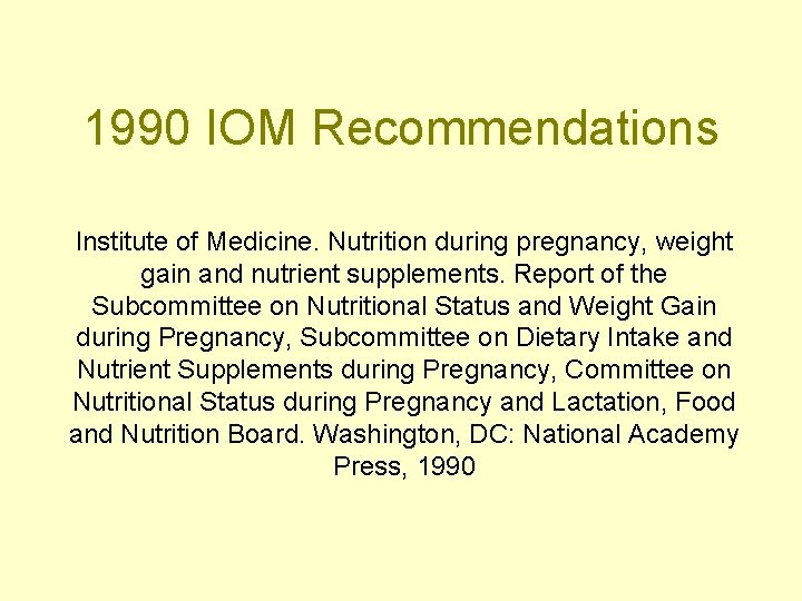 1990 IOM Recommendations Institute of Medicine. Nutrition during pregnancy, weight gain and nutrient supplements.