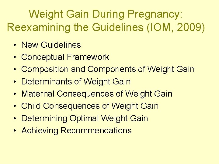 Weight Gain During Pregnancy: Reexamining the Guidelines (IOM, 2009) • • New Guidelines Conceptual
