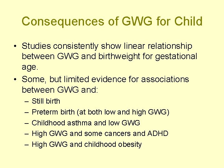 Consequences of GWG for Child • Studies consistently show linear relationship between GWG and