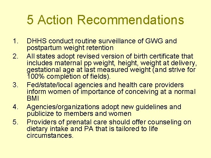 5 Action Recommendations 1. 2. 3. 4. 5. DHHS conduct routine surveillance of GWG