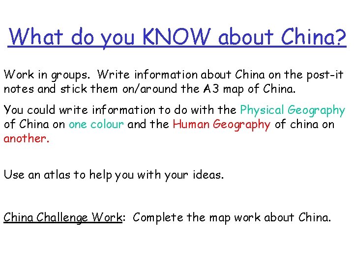 What do you KNOW about China? Work in groups. Write information about China on
