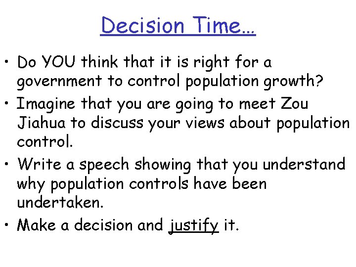 Decision Time… • Do YOU think that it is right for a government to