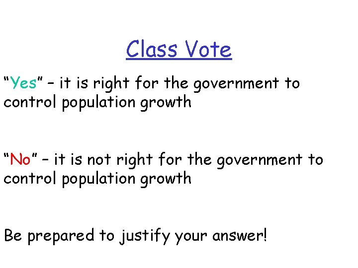 Class Vote “Yes” – it is right for the government to control population growth