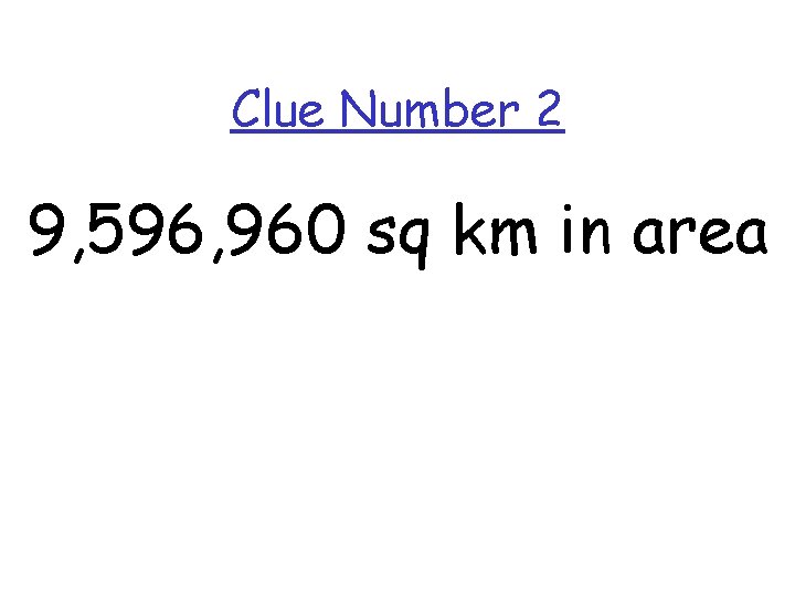 Clue Number 2 9, 596, 960 sq km in area 