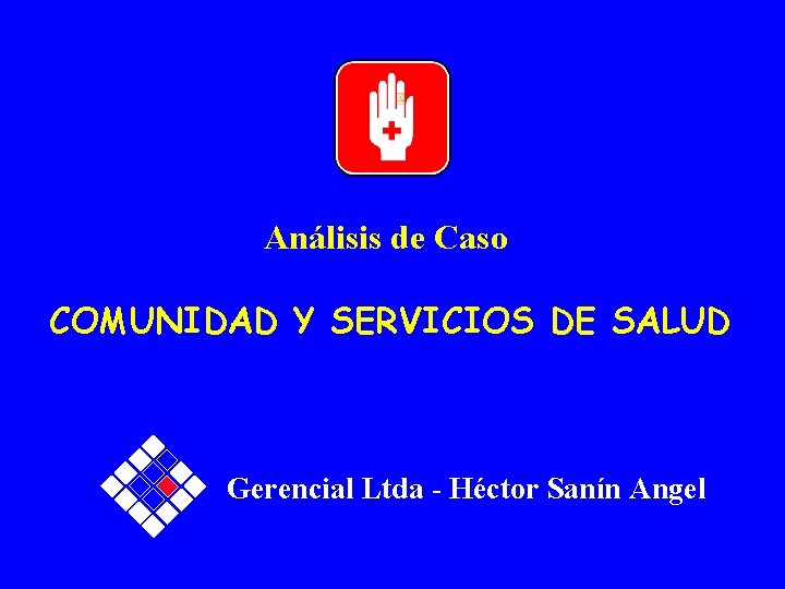 Análisis de Caso COMUNIDAD Y SERVICIOS DE SALUD Gerencial Ltda - Héctor Sanín Angel