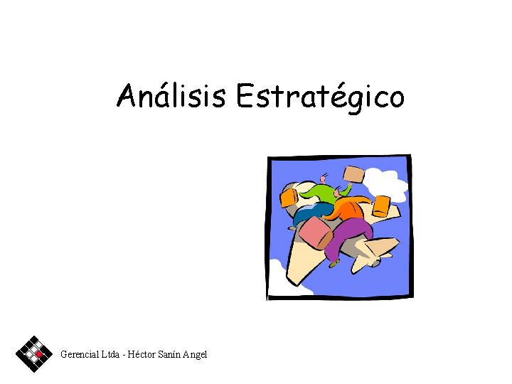 Análisis Estratégico Gerencial Ltda - Héctor Sanín Angel 