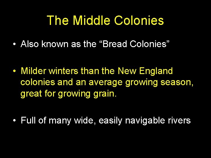 The Middle Colonies • Also known as the “Bread Colonies” • Milder winters than