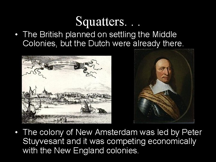 Squatters. . . • The British planned on settling the Middle Colonies, but the