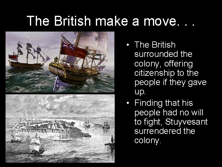 The British make a move. . . • The British surrounded the colony, offering