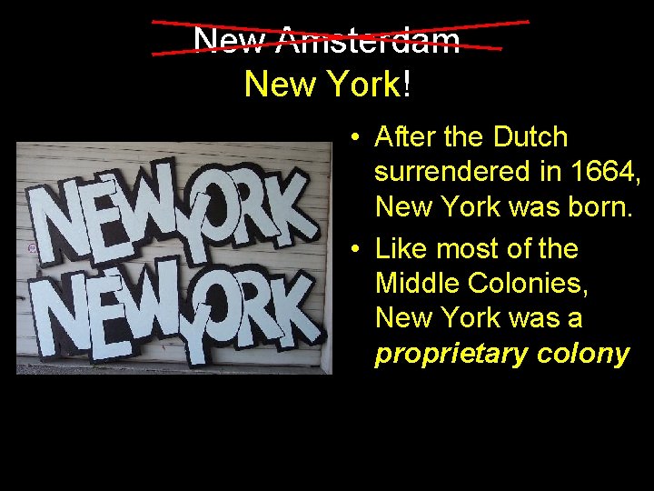 New Amsterdam New York! • After the Dutch surrendered in 1664, New York was