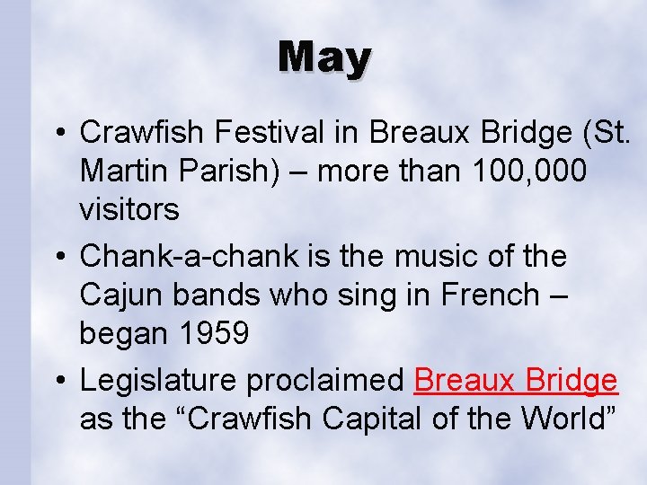 May • Crawfish Festival in Breaux Bridge (St. Martin Parish) – more than 100,