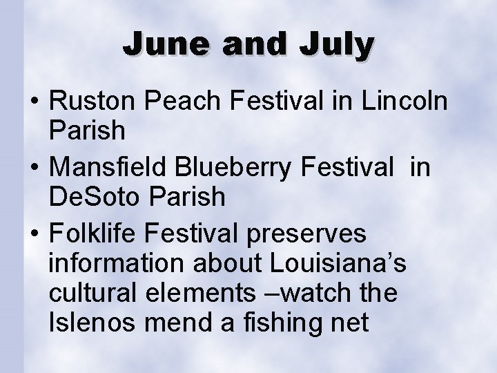 June and July • Ruston Peach Festival in Lincoln Parish • Mansfield Blueberry Festival