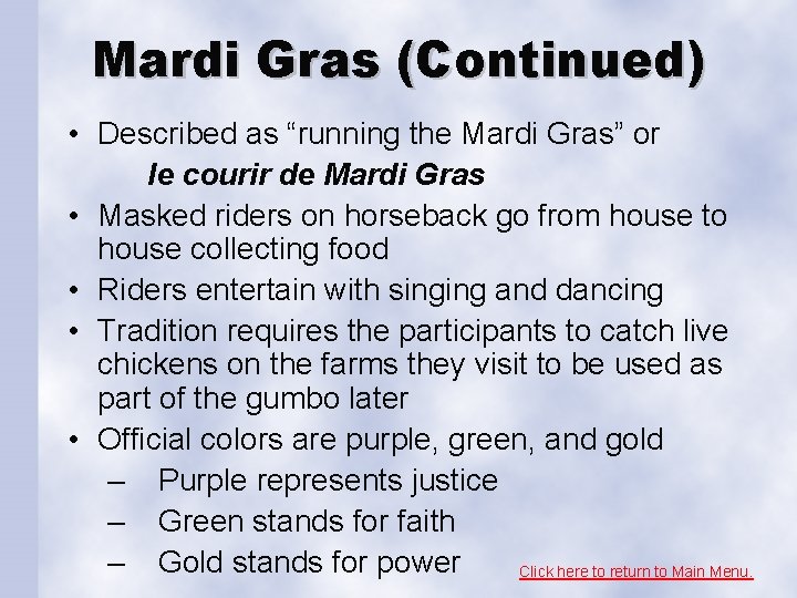 Mardi Gras (Continued) • Described as “running the Mardi Gras” or le courir de