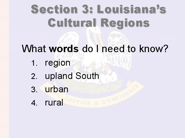 Section 3: Louisiana’s Cultural Regions What words do I need to know? 1. region