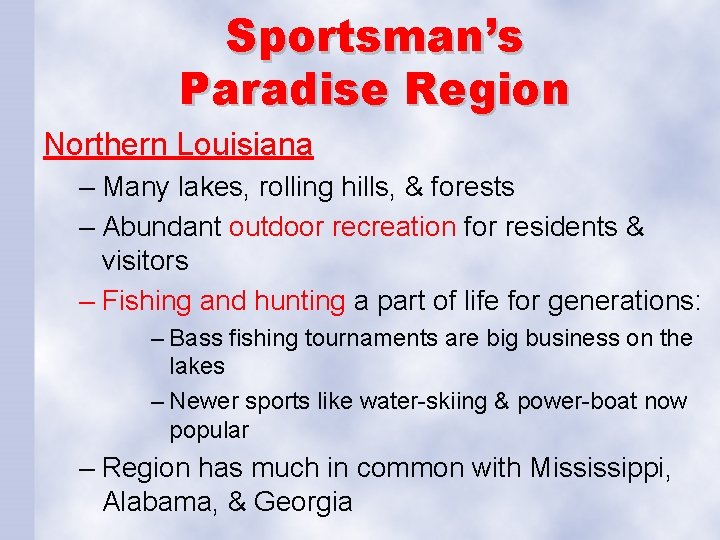 Sportsman’s Paradise Region Northern Louisiana – Many lakes, rolling hills, & forests – Abundant