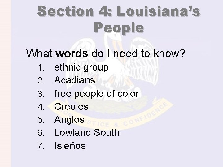 Section 4: Louisiana’s People What words do I need to know? 1. 2. 3.