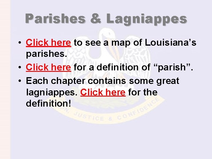 Parishes & Lagniappes • Click here to see a map of Louisiana’s parishes. •