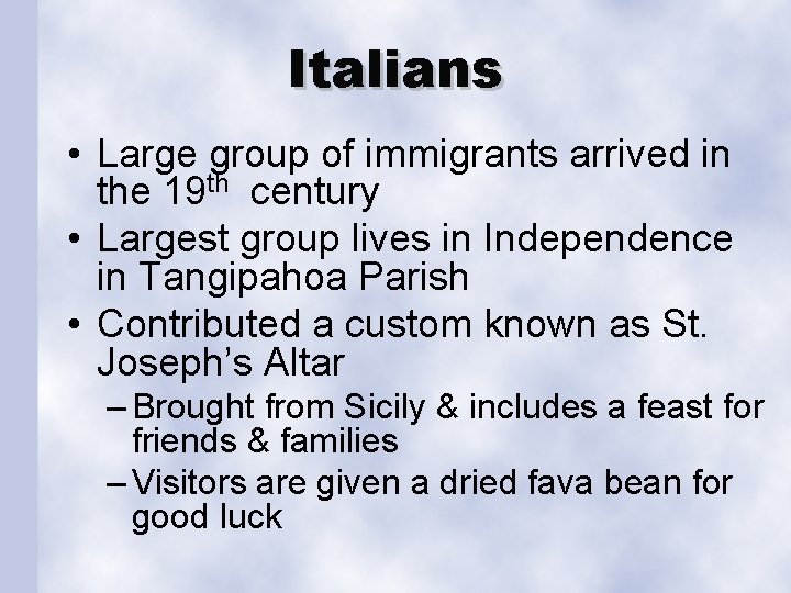 Italians • Large group of immigrants arrived in the 19 th century • Largest