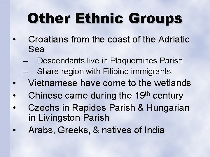 Other Ethnic Groups • Croatians from the coast of the Adriatic Sea – –