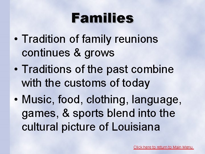 Families • Tradition of family reunions continues & grows • Traditions of the past