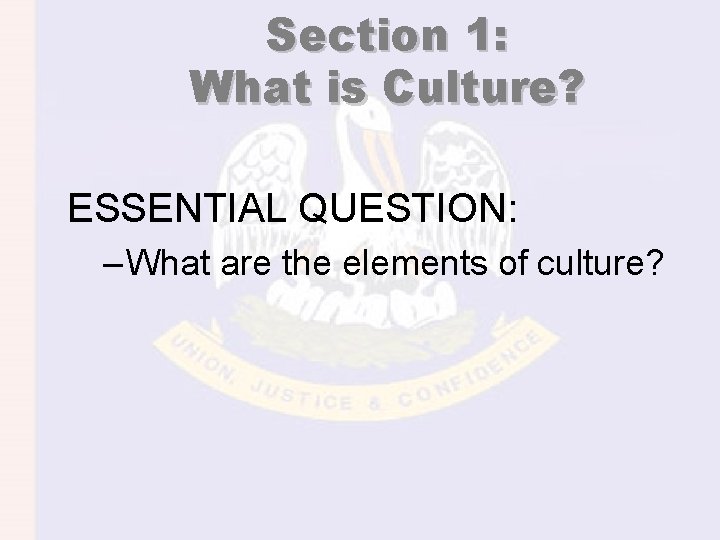Section 1: What is Culture? ESSENTIAL QUESTION: – What are the elements of culture?