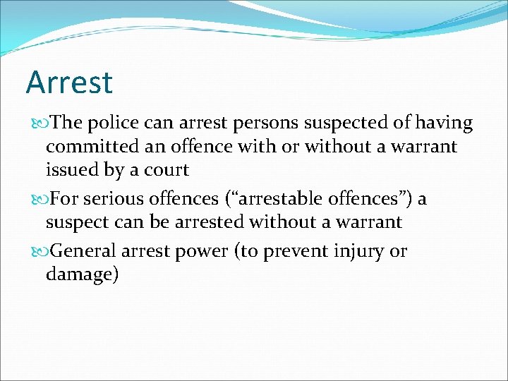 Arrest The police can arrest persons suspected of having committed an offence with or