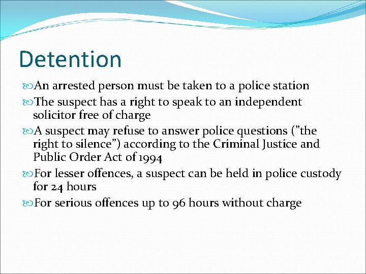 Detention An arrested person must be taken to a police station The suspect has