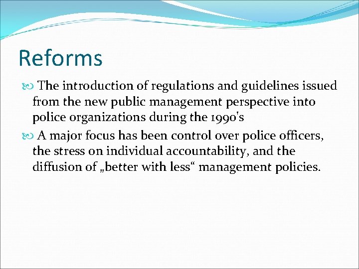 Reforms The introduction of regulations and guidelines issued from the new public management perspective