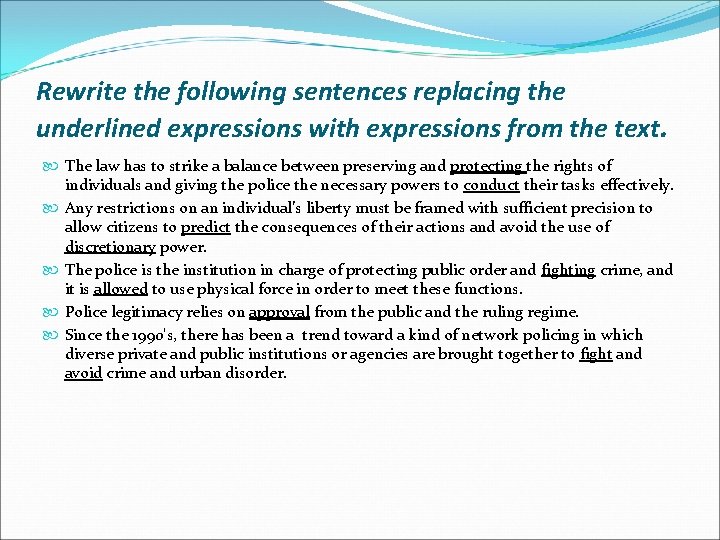 Rewrite the following sentences replacing the underlined expressions with expressions from the text. The