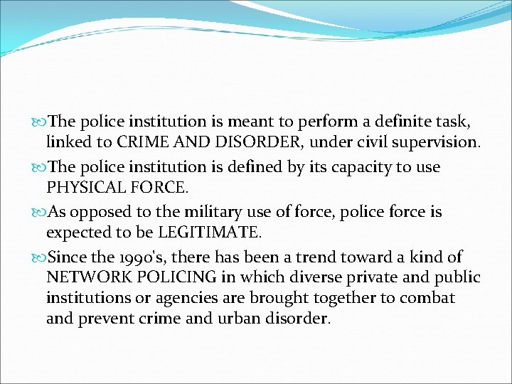  The police institution is meant to perform a definite task, linked to CRIME